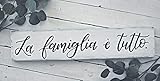 234Tiffany La Famiglia e Tutto Wood Sign Wood Sign Italian Saying Sign Hand Lettered Italian Phrase Sign Rustic Home Decor Family Sign