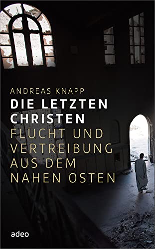 Die letzten Christen: Flucht und Vertreibung aus dem Nahen Osten