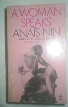 A Woman Speaks: The Lectures, Seminars and Interviews of Anais Nin