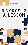 Divorce Is A Lesson (English Edition)