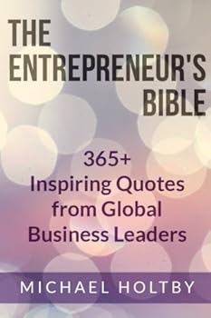 Paperback The Entrepreneur's Bible: 365+ Inspiring Quotes from Global Business Leaders Book