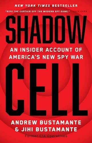 Shadow Cell: An Insider Account of America's New Spy War: Bustamante, Andrew, Bustamante, Jihi: 9780316572149: Amazon.com: Books