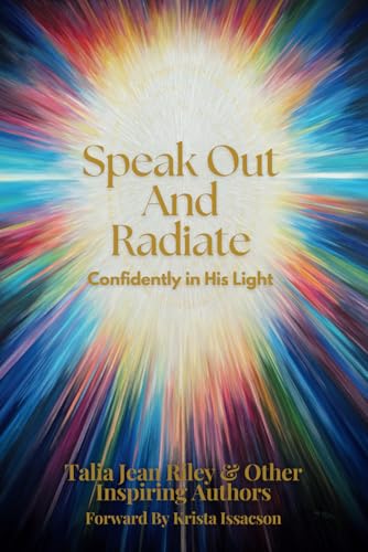 Speak Out And Radiate: Confidently in His Light