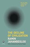 The Decline of Civilization: Why We Need To Return To Gandhi And Tagore