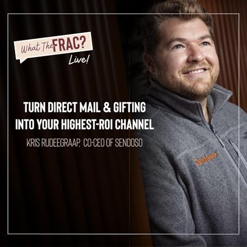Turn Direct Mail & Gifting into Your Highest-ROI Channel w/ Sendoso CEO Kris Rudeegraap