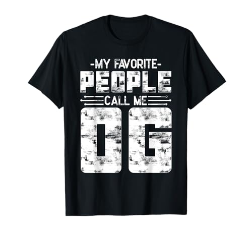 My Favorite People Call Me OG T-Shirt