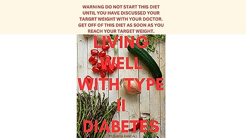 Living Well with Type II Diabetes: WARNING DO NOT START THIS DIET UNTIL YOU HAVE DISCUSSED YOUR TARGRT WEIGHT WITH YOUR DOCTOR. GET OFF OF THIS DIET AS SOON AS YOU REACH YOUR TARGET WEIGHT