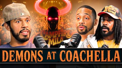 CAMPFIRE MILA (Ep 020): DEMONS AT COACHELLA: RADICAL DELIVERANCE AT MUSIC FESTIVAL W/ENERGY HARVESTING