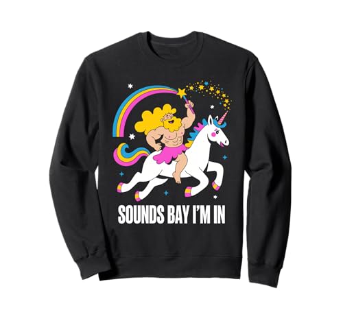 Funny Sounds Bay Im in Saying Unicorn Rainbow Humour Gag Pun Sweatshirt