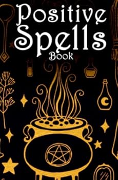 Positive Spells Book: Mindful Affirmations For Kids and Teens In The Form Of Magic Spells - Plus, It Doubles as a notebook And Journal. A Great ... Gift Book For Teens (Mindful Gift Books)