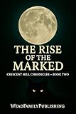  Cresent Hill Chronicles-Book Two: The Rise of the Marked (English Edition)