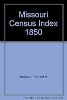 Missouri Census Index 1850 089593082X Book Cover