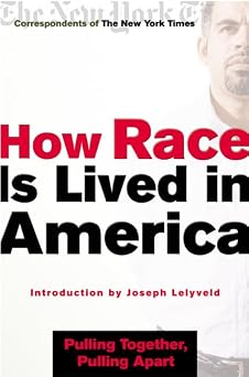 How Race Is Lived in America Pulling Together, Pulling Apart