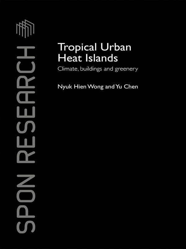 Tropical Urban Heat Islands: Climate, Buildings and Greenery (Spon Research)      1st Edition, Kindle Edition