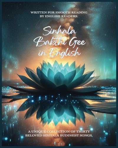 Sinhala Bakthi Gee in English - Translated and Annotated: Simple Sinhala Buddhist songs for English-reading kids. Written with phonetic accuracy and syllable-separated for smooth and easy singing.
