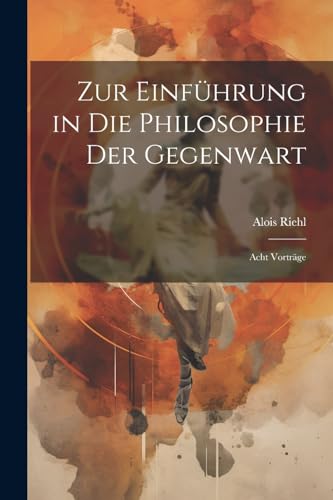 Zur Einführung in die Philosophie der Gegenwart; acht Vorträge (German Edition)