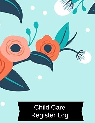 Childcare Register Log: Large 8.5 Inches By 11 Inches Log Book For Boys And Girls. Track the attendance of Children at your facility Paperback - April 08, 2018