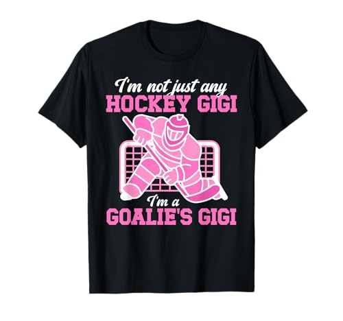 I'm A Hockey Goalie Gigi Of A Hockey Keeper Gigi Grandma T-Shirt