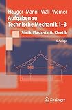  Aufgaben zu Technische Mechanik 1-3: Statik, Elastostatik, Kinetik (Springer-Lehrbuch)