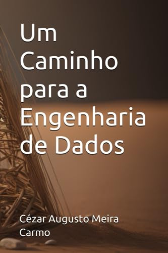 Um Caminho para a Engenharia de Dados (Portuguese Edition)