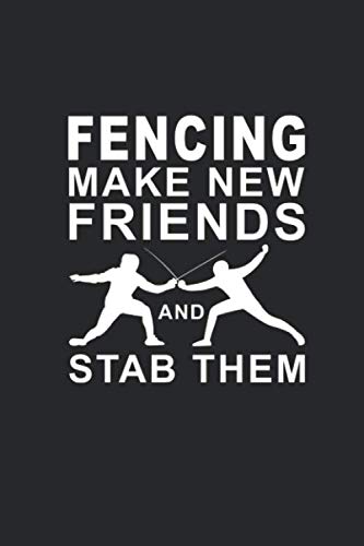 Fencing Make New Friends And Stab Them: Fencing Journal Notebook Hobby Sport 120 Pages | Dina5 (German Edition)      Paperback – January 8, 2020
