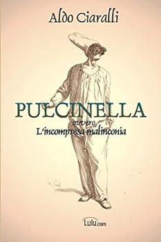 Paperback PULCINELLA, ovvero l'incompresa malinconia [Italian] Book