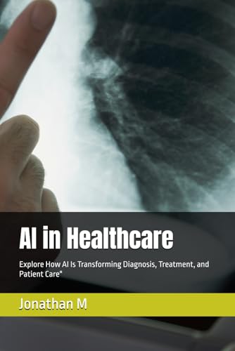 AI in Healthcare: Explore How AI Is Transforming Diagnosis, Treatment, and Patient Care