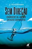 dr ulrich vendramini halver  Sem direção: crônicas corporativa (Portuguese Edition)