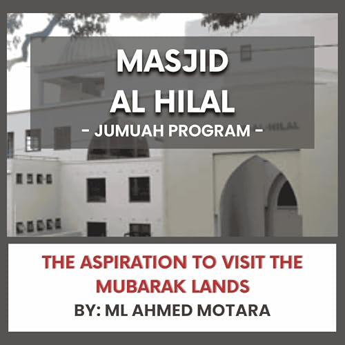 The Aspiration to Visit the Mubarak Lands by ML Ahmed Motara