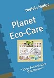 Planet Eco-Care: * Ideas for Activities that Renew *