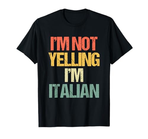 No estoy gritando (soy italiano) - Funny Italian Pride Italian Camiseta