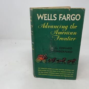 Hardcover Wells Fargo : Advancing the American Frontier Book