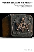 From the Square to the Compass: Reflexions on Freemasonry and the Ageless Wisdom 1793918813 Book Cover