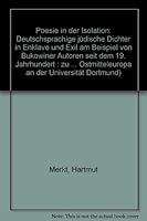 Poesie in Der Isolation: Deutschsprachige Judische Dichter in Enklave Und Exil Am Beispiel Von Bukowiner Autoren Seit Dem 19. Jahrhundert. Zu Gedichte 3447041749 Book Cover