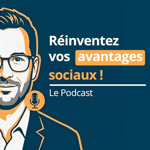 『R&eacute;inventez vos avantages sociaux : Le Podcast』のカバーアート