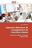  Approche didactique de l\'enseignement de l\'excrétion urinaire: Conceptions d\'élèves et stratégies d\'apprentissage