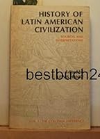 History of Latin American Civilization: Sources and Interpretations. B000AV6SGE Book Cover