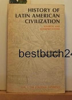 Paperback History of Latin American Civilization: Sources and Interpretations Book