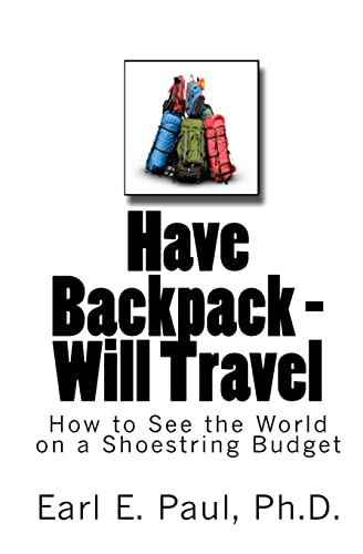 Have Backpack Will Travel: How to See the World on a Shoestring Budget