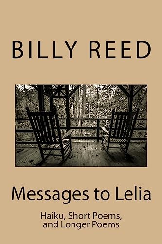Messages to Lelia: Haiku, Short Poems, and Longer Poems