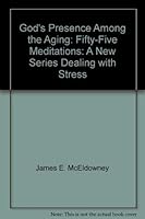 God's Presence Among the Aging: Fifty-Five Meditations: A New Series Dealing with Stress 0962052000 Book Cover