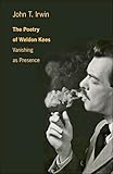 The Poetry of Weldon Kees: Vanishing as Presence