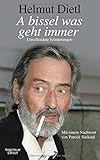 A bissel was geht immer: Unvollendete Erinnerungen - Helmut Dietl