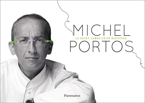 Télécharger Michel Portos : Le Saint-James en 65 recettes Gratuit