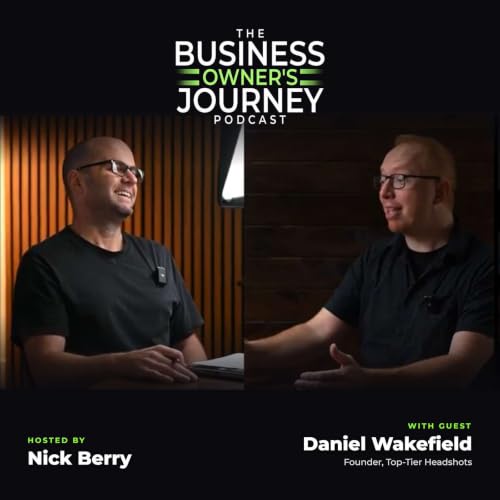 Daniel Wakefield: Personal Branding for Entrepreneurs and the Leap From Producer to Leader