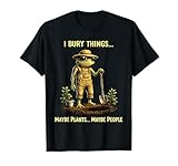 I Bury Things Maybe Plants Maybe People Frog Funny T-Shirt