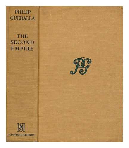The second empire (The works of Philip Guedalla) B000884APK Book Cover