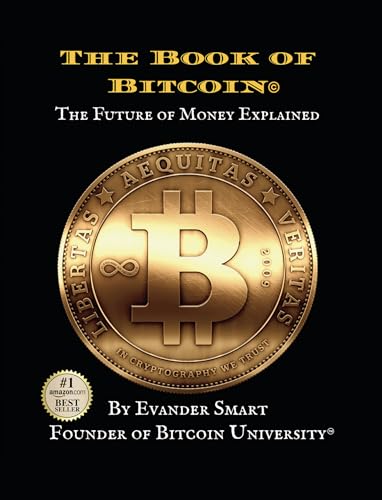The Book of Bitcoin ©: The Future of Money Explained