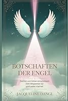 Botschaften der Engel: Zeichen und Zahlen entschlüsseln – Dein Wegweiser zur spirituellen Klarheit (German Edition) B0F62FJC9H Book Cover