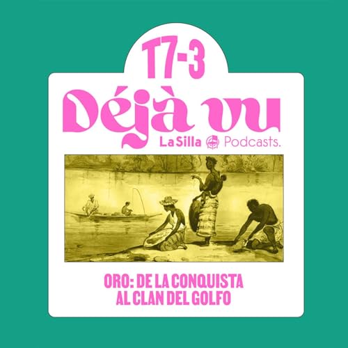 Oro: de la Conquista al Clan del Golfo